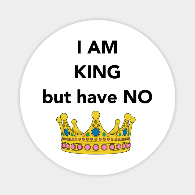 I am King Design Magnet by Young Wild Free